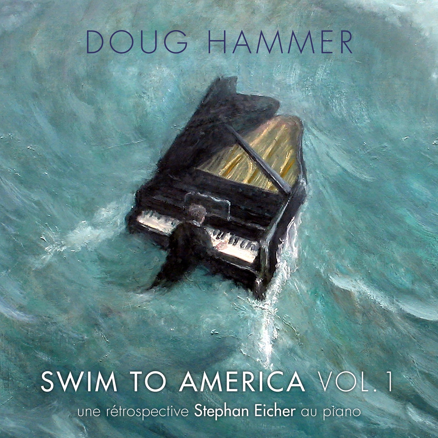 Swim to America (une rétrospective Stephan Eicher au piano) (double cd)